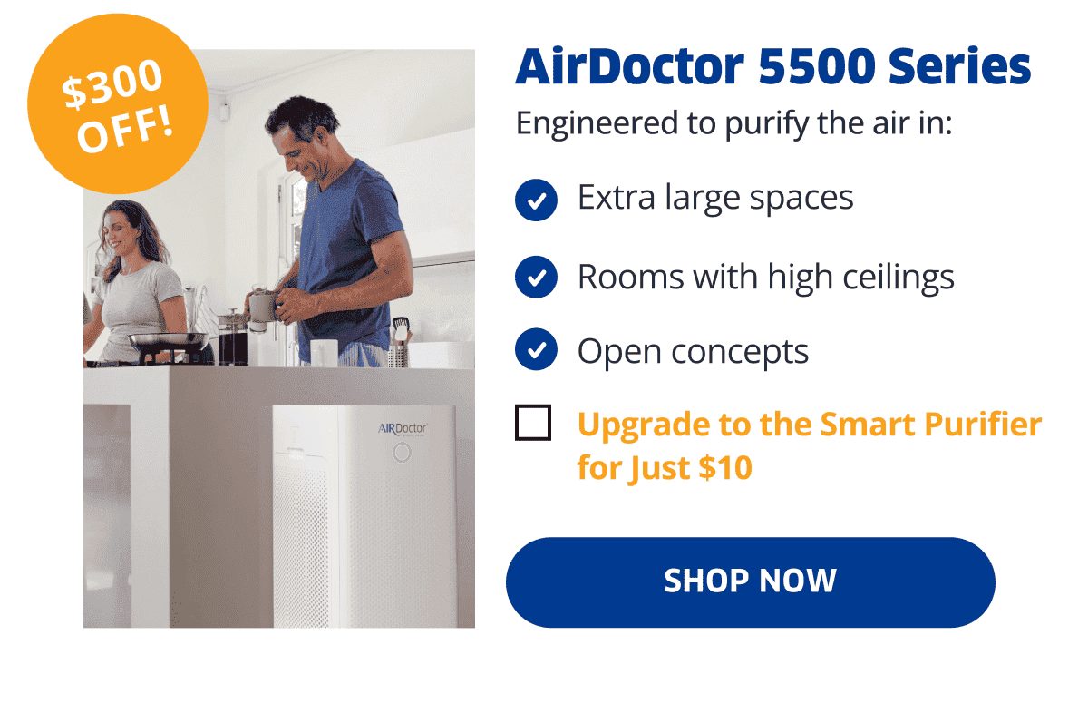 \\$300 OFF! | AirDoctor 5500 Series | Shop Now