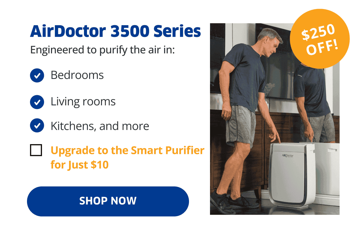 \\$250 OFF! | AirDoctor 3500 Series | Shop Now