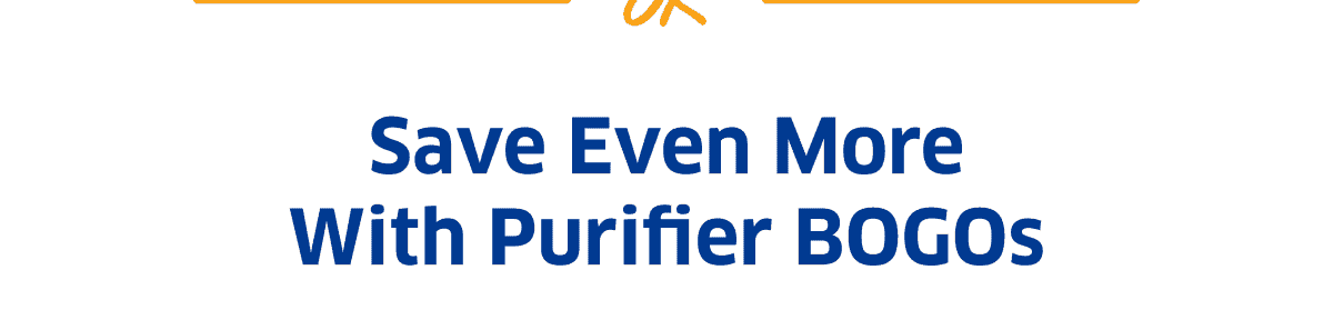 Save Even More With Purifier BOGOs