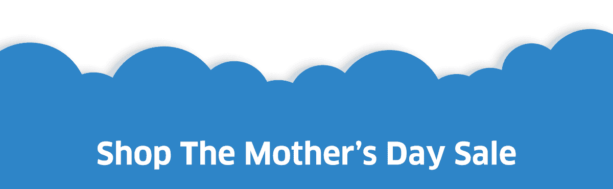 Shop The Mother’s Day Sale