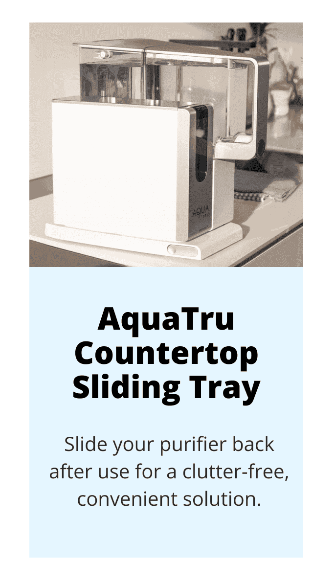 AquaTru Countertop Sliding Tray