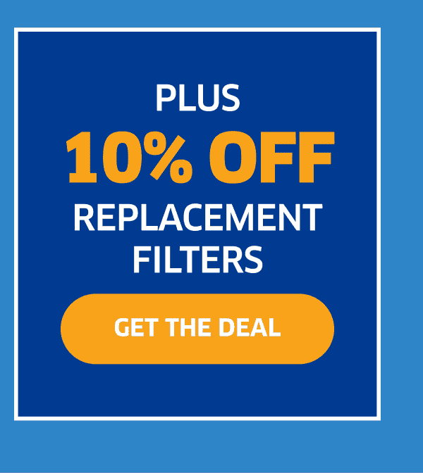 Plus 10% Off Replacement Filters | Get The Deal