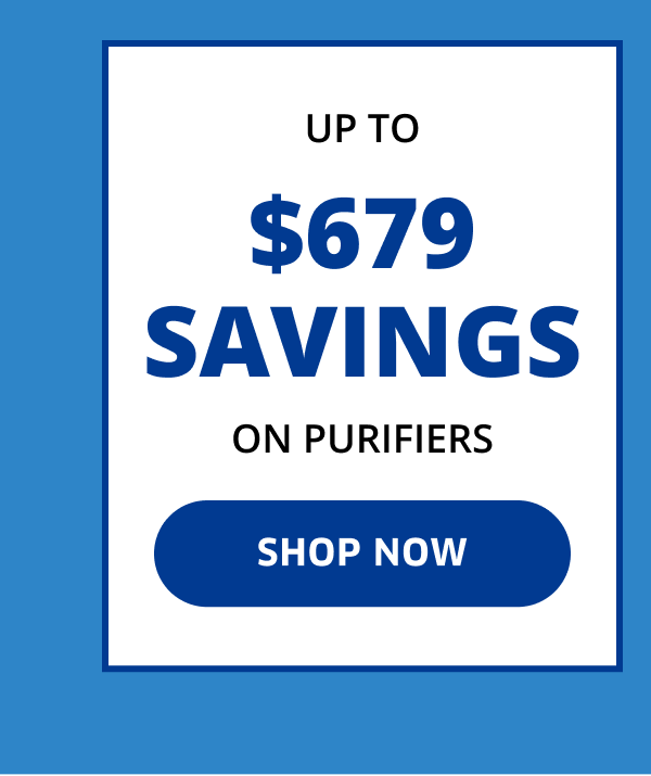 Up To \\$679 Savings On Purifiers | Shop Now