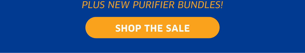 Plus New Purifier Bundles! | Shop The Sale