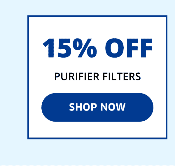 15% Off Purifier Filters | Shop Now