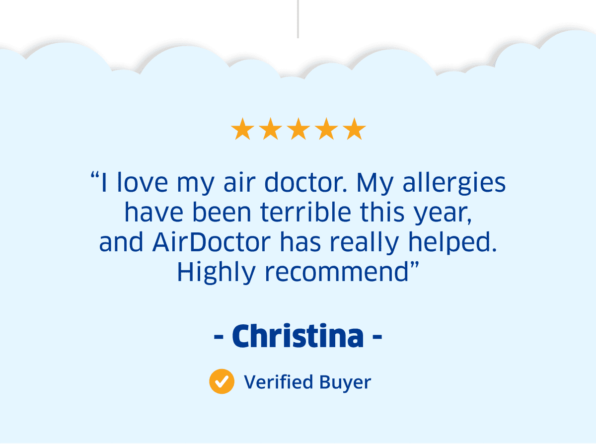 "I love my air doctor. - Christina