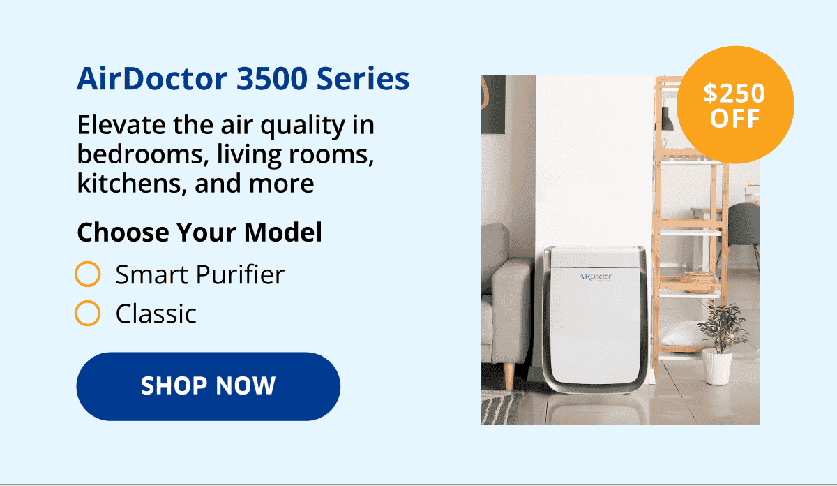 \\$250 Off | AirDoctor 3500 Series | Shop Now