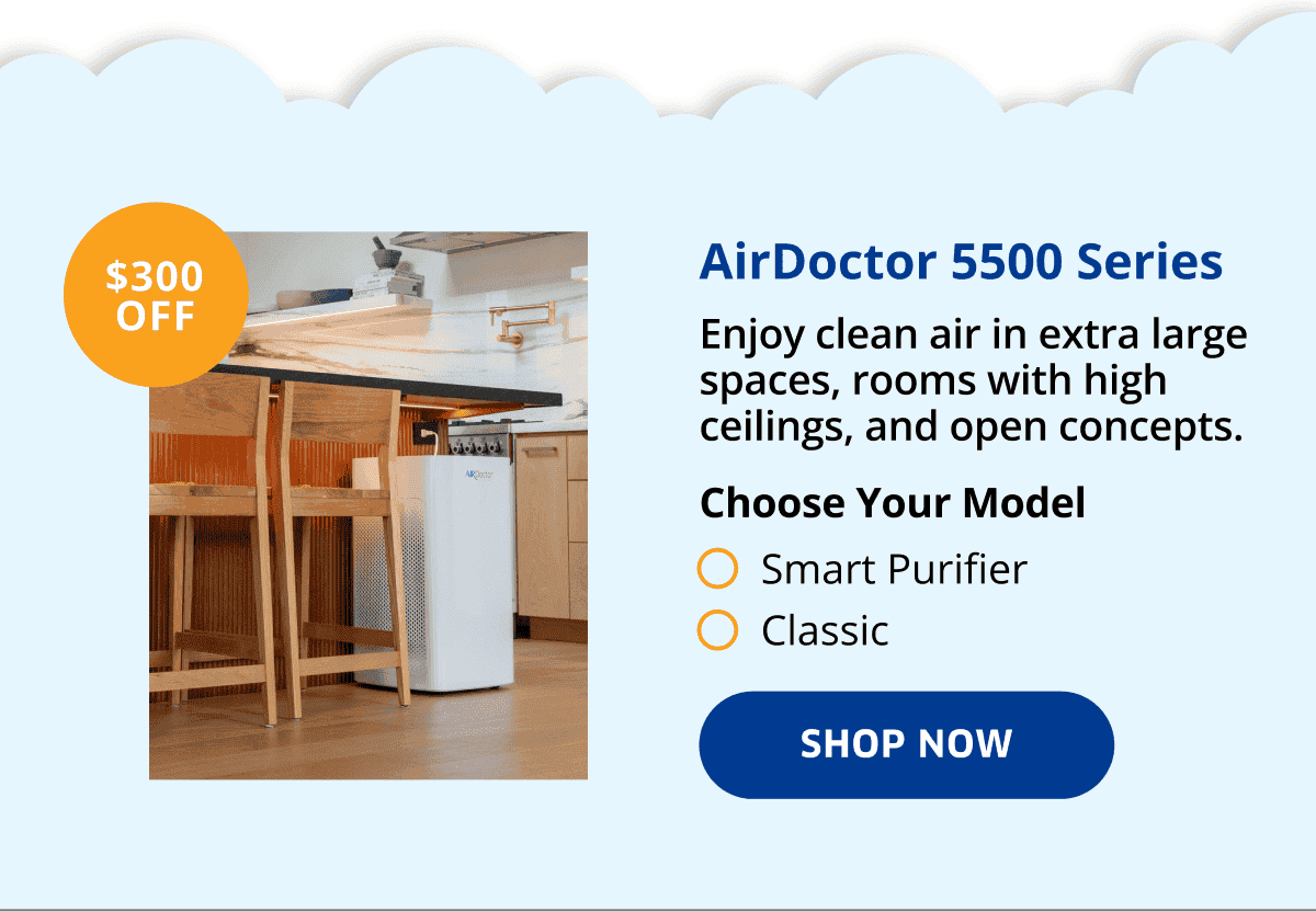 \\$300 Off | AirDoctor 5500 Series | Shop Now