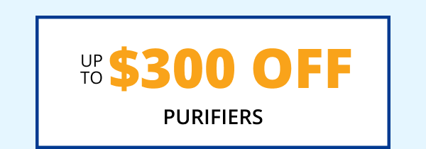 15% Off All Filters | Up To \\$300 Off Purifiers