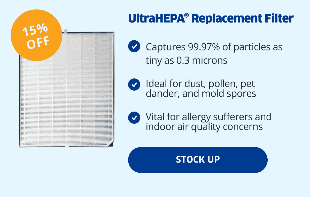 15% OFF | UltraHEPA® Replacement Filter | Stock Up