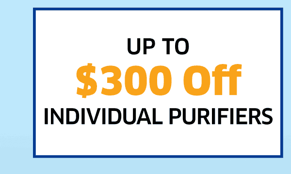 Up To \\$300 Off Individual Purifiers