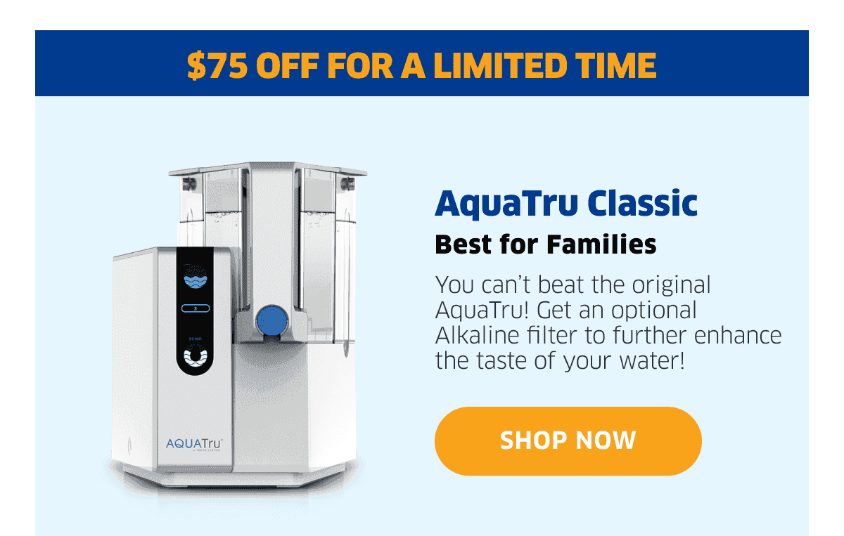 \\$75 Off For A Limited Time | AquaTru Classic | Shop Now