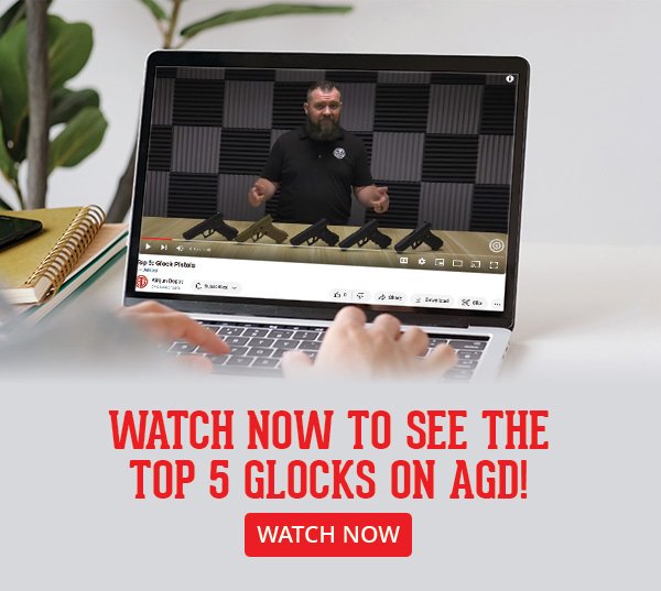 Top 5 Glocks at Watch Now To See The Top 5 Glocks on AGD!