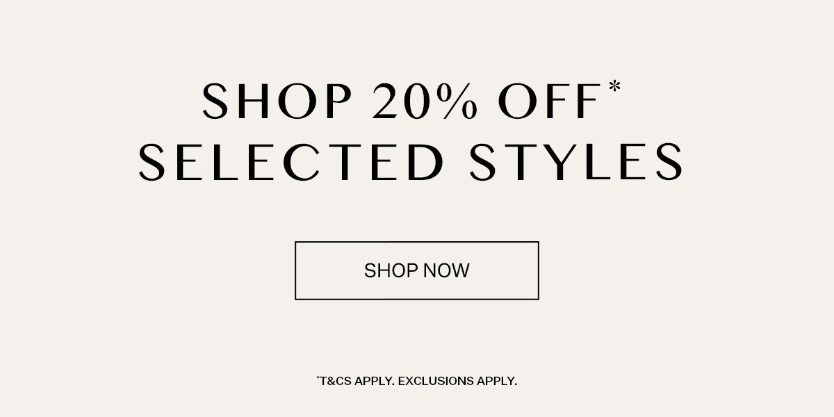 Shop 20% Off Selected Styles