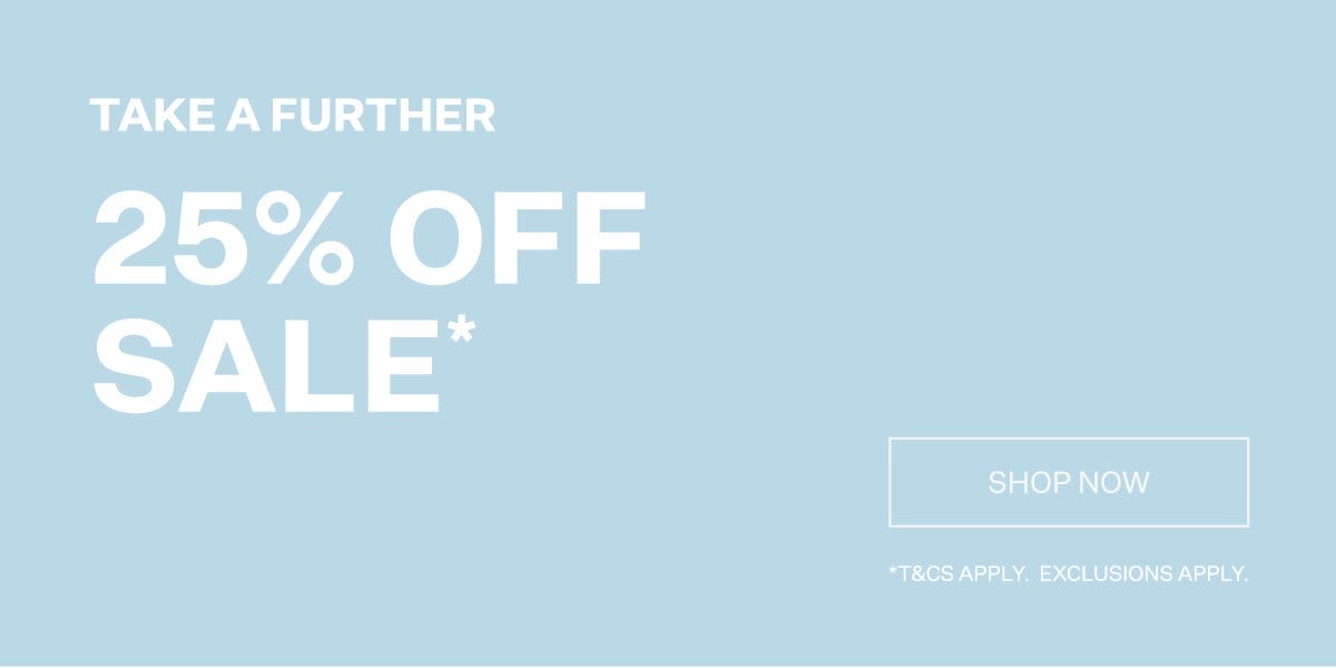 Take A Further 25% Off Sale*