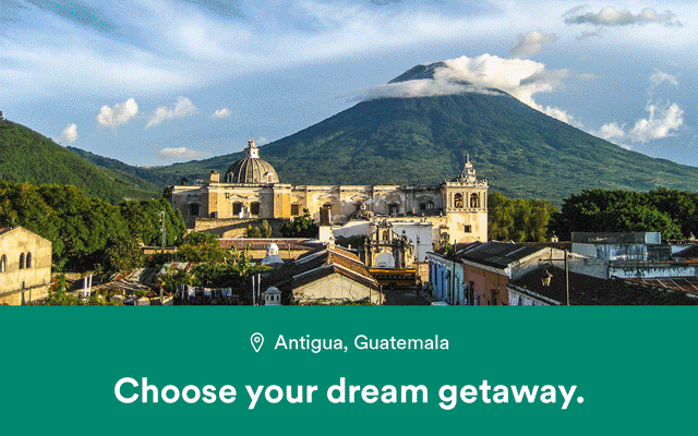 Choose your dream getaway. Antigua, Guatemala. Belize City, Belize. Portage, Alaska. New York City, New York. Lake Tahoe, Califronia. Cancun, México. Kona, Hawai'i.
