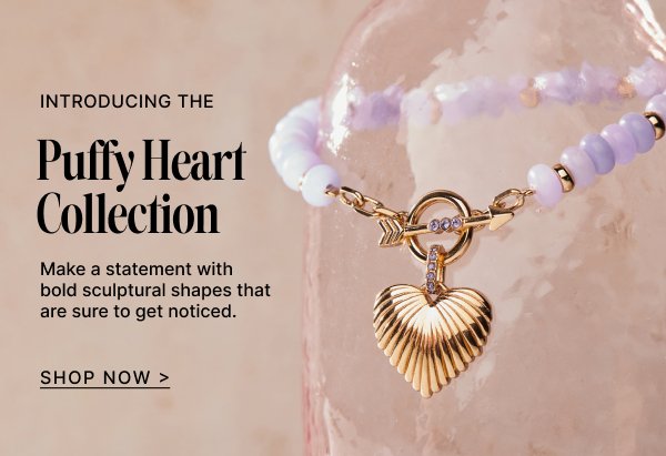 Puffy Heart Collection | Shop Now