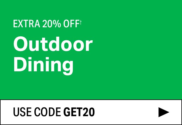 Extra 20% off Outdoor Dining