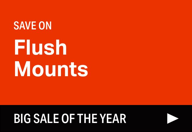 Big Flush Mount Sale