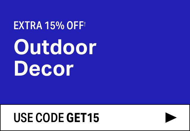 Extra 15% off Outdoor Decor