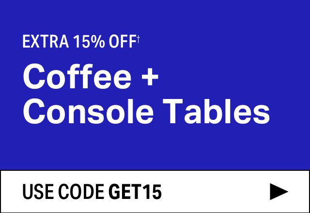 Extra 15% off Coffee + Console Tables