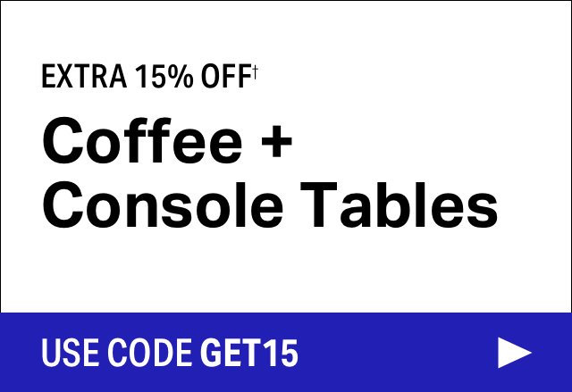 Extra 15% off Coffee + Console Tables