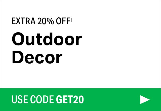 Extra 20% off Outdoor Decor