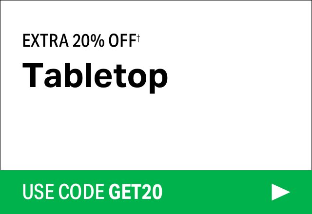 Extra 20% off Tabletop