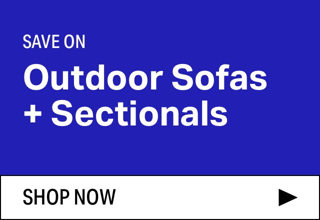 Save on Outdoor Sofas + Sectionals