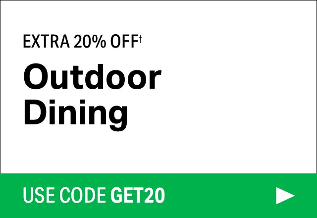 Extra 20% off Outdoor Dining