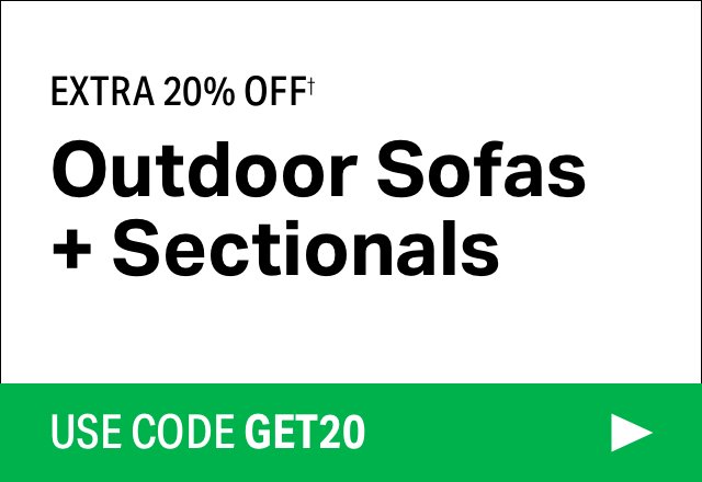 Extra 20% off Outdoor Sofas + Sectionals