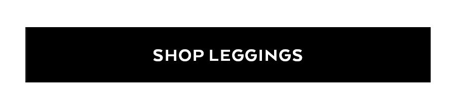 SHOP LEGGINGS