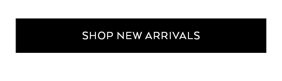 SHOP NEW ARRIVALS