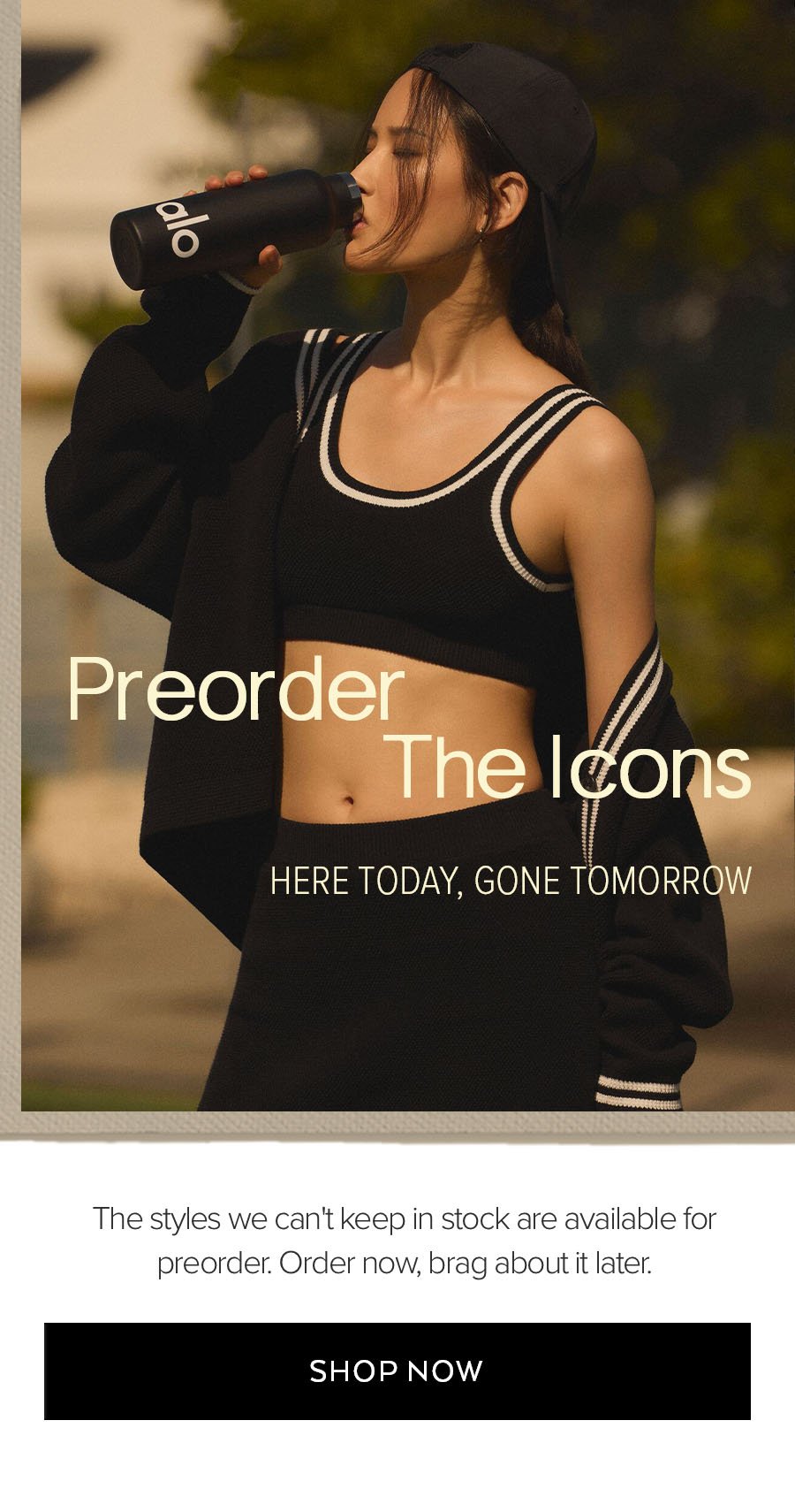 PREORDER TH EICONS HERE TODAY, GONE TOMORROW SHOP NOW