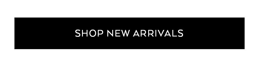 SHOP NEW ARRIVALS