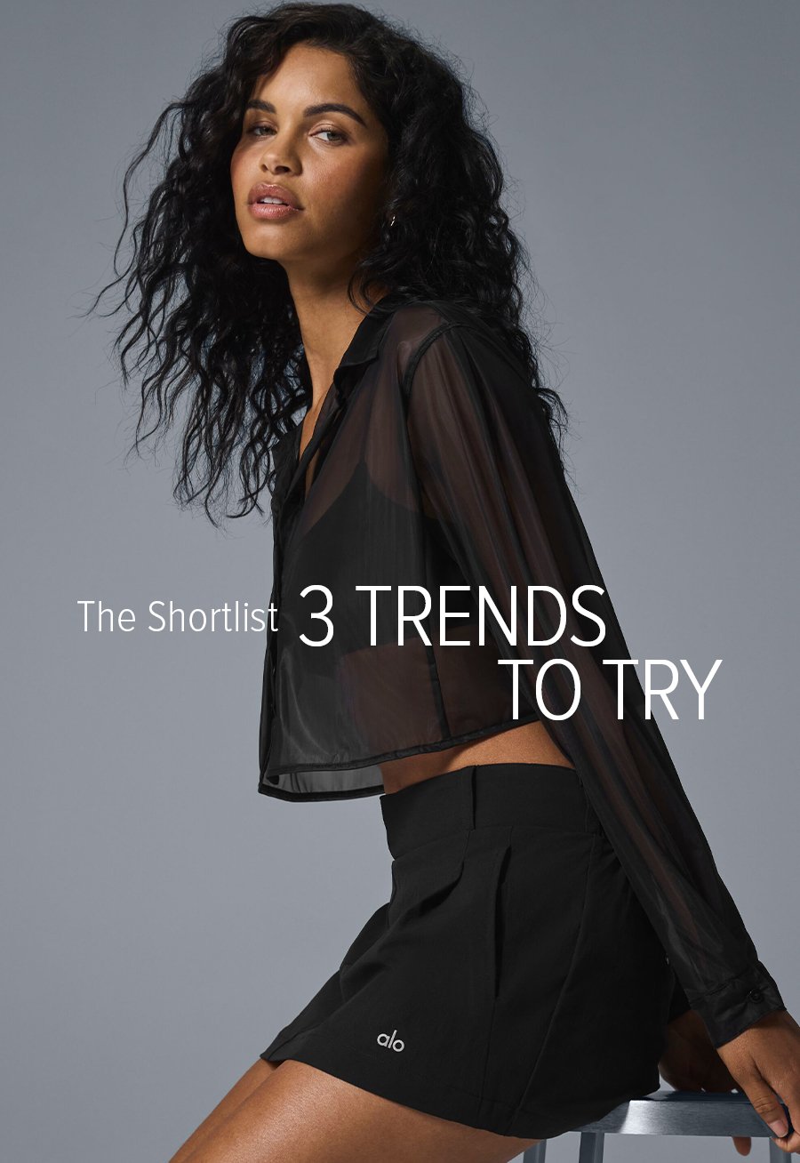 THE SHORTLIST 3 TRENDS TO TRY