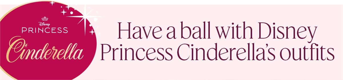 Have a ball with Disney Princess Cinderella