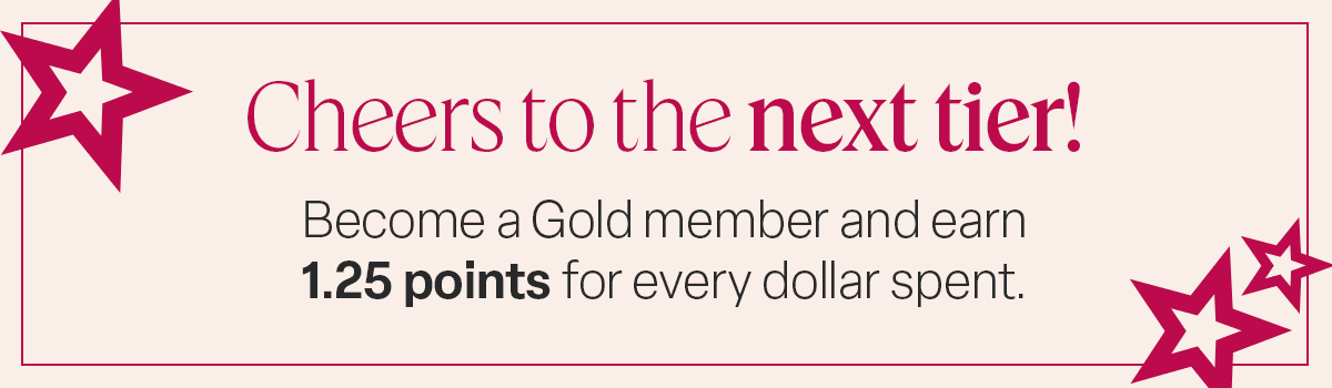 Become a Gold member and earn 1.25 points for every dollar spent.