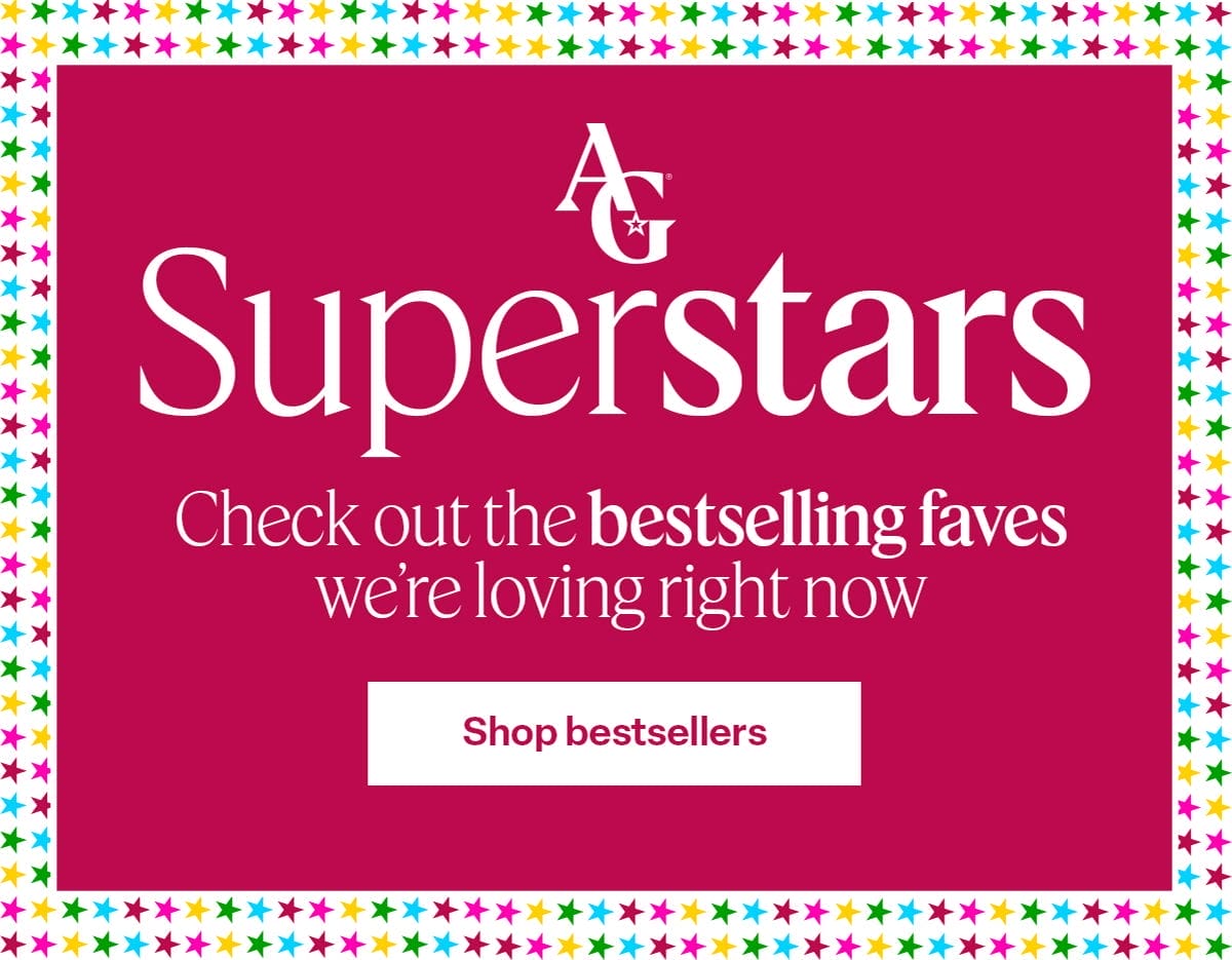 H: AG Superstars/Shop Bestsellers