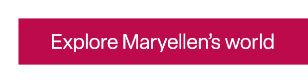 Explore Maryellen’s world