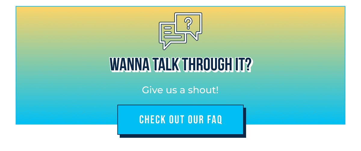 Check Out Our FAQ
