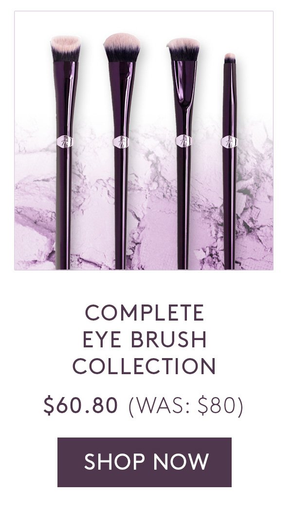 Complete Eye Brush Collection. \\$60.80 (\\$80 Value) Shop Now.