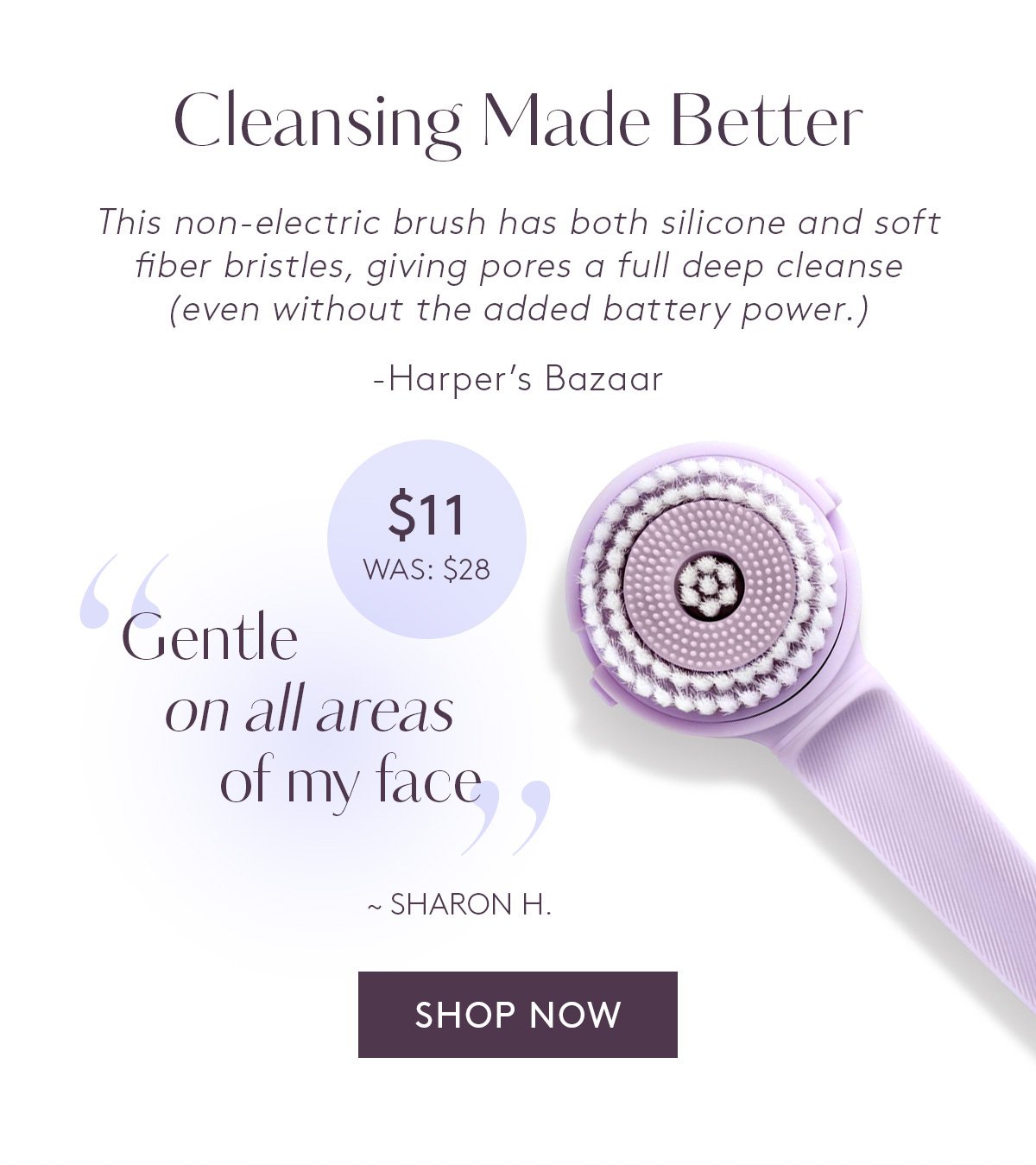 Cleansing Made Better. Shop Cleansing Brush.