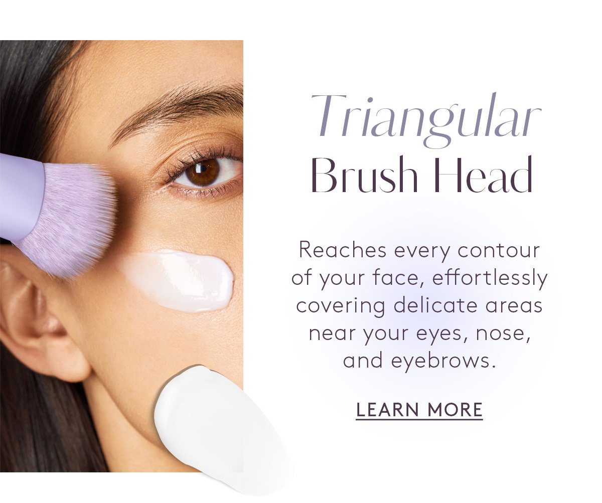 Triangular Brush Head. Shop Pinnacle Skin Brush.