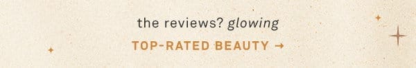 the reviews? glowing. top-rated beauty.