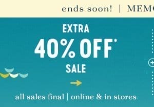 extra 40% off sale all sales final | online and in stores.