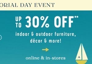 up to 30% off** indoor furniture, decor and more! online and in stores