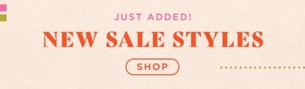 Just added! New sale styles. Shop now.