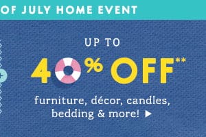 Up to 40% off furniture, decor, candles, bedding and more. Ends tonight.