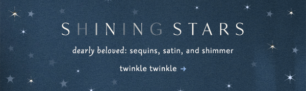 shining stars dearly beloved: sequins, satin, and shimmer. twinkle twinkle.